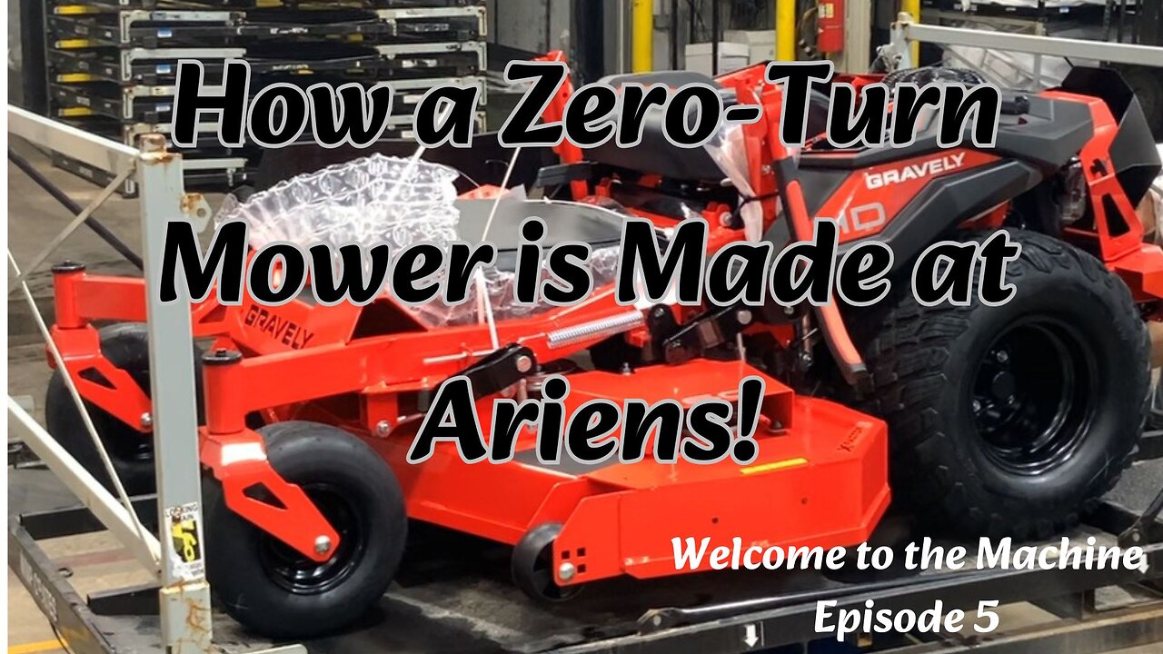 Making zero-turn mowers at Ariens - Welcome to the Machine Episode 5