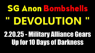 SG Anon Critical Report 2.20.25 - Military Alliance Gears Up for 10 Days of Darkness