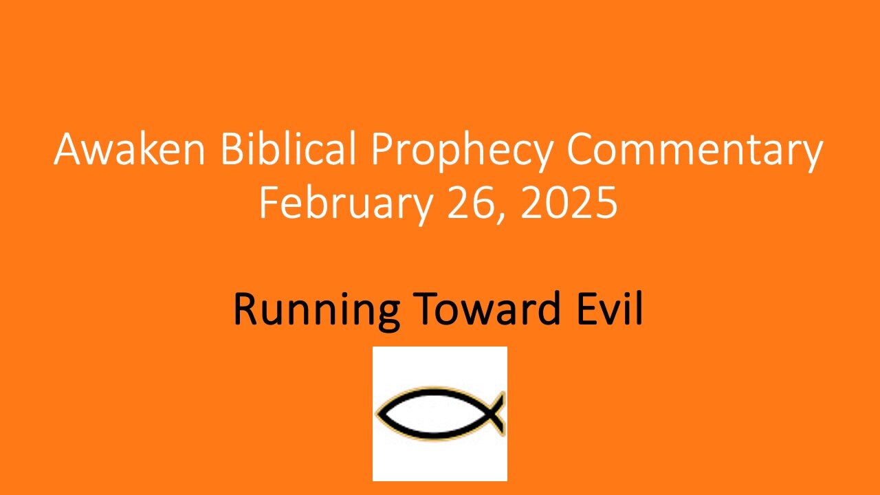 Awaken Biblical Audio Commentary – Running Toward Evil