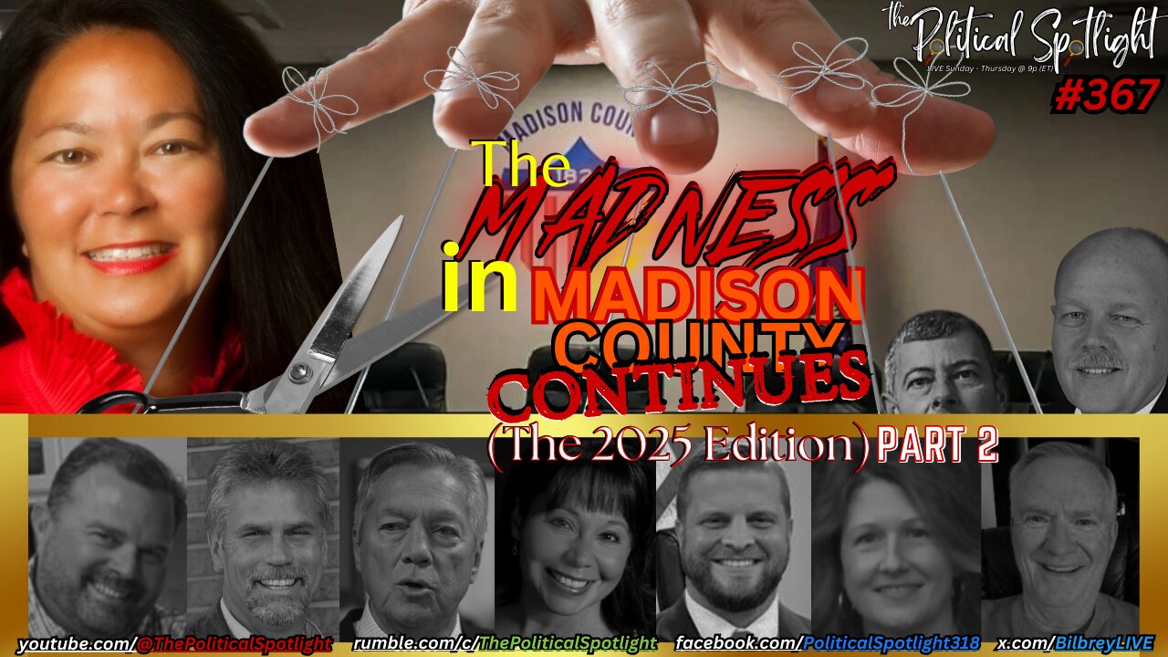 #367 | The Madness in Madison County Continues! (The 2025 Edition) PART 2 | The Political Spotlight