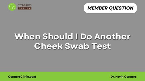 When Should I Do Another Cheek Swab Test?