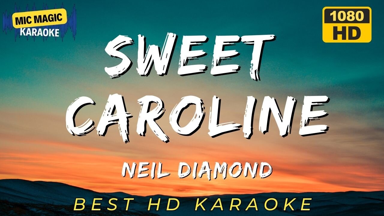 SWEET CAROLINE - NEIL DIAMOND - BEST HD KARAOKE