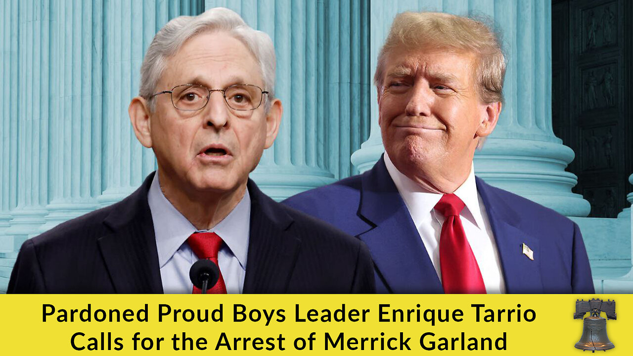 Pardoned Proud Boys Leader Enrique Tarrio Calls for the Arrest of Merrick Garland