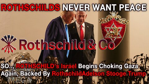 ROTHSCHILDS NEVER WANT PEACE. SO.., ROTHSCHILD’s Israel Begins Choking Gaza Again, Backed By Rothschild/Adelson Stooge Trump