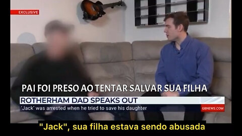 Polícia inglesa prende o pai de uma menina que estava sendo abusada e protege os abusadores