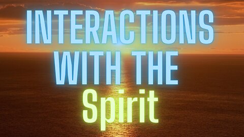 Interactions with the Spirit