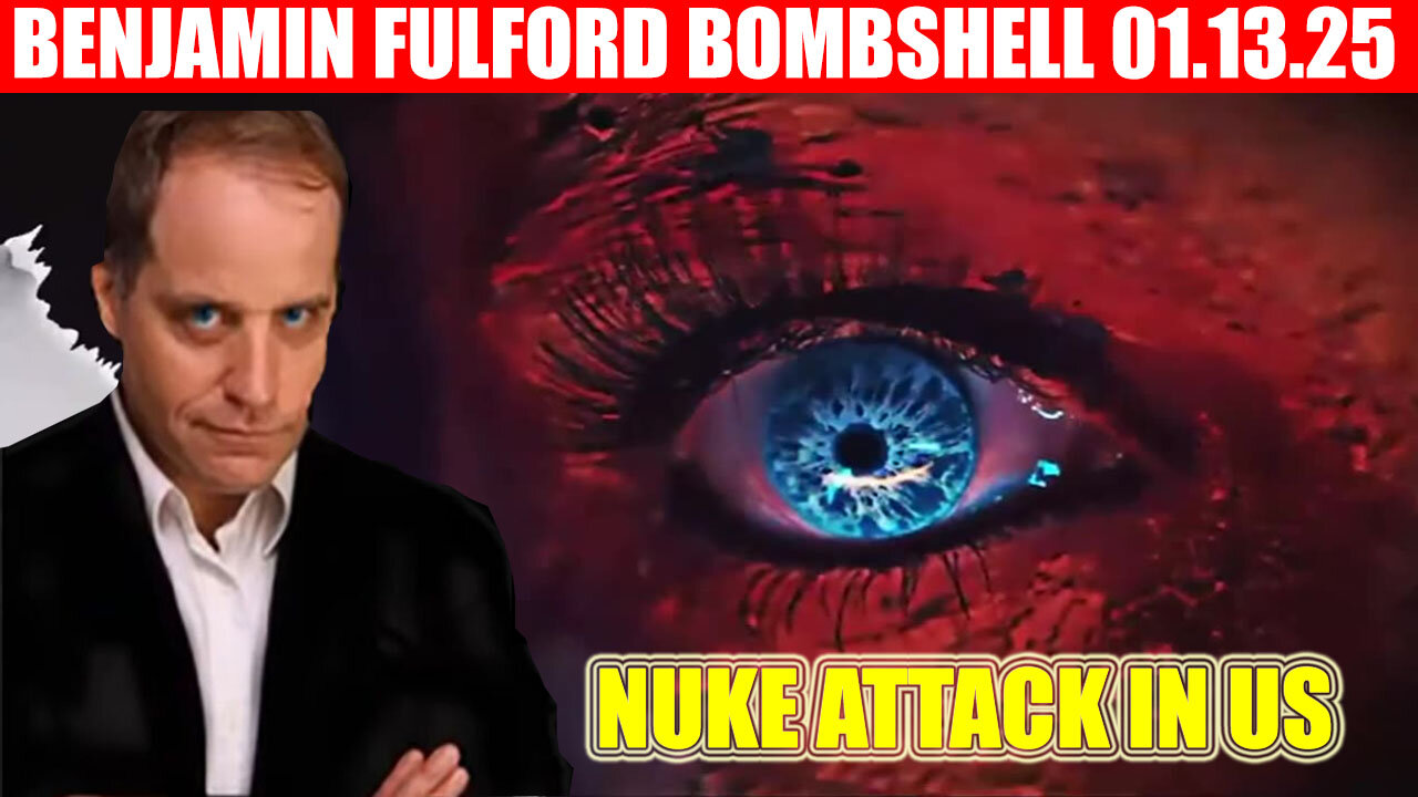 BENJAMIN FULFORD SHOCKING NEWS 01.13.2025 🔴 THE MOST MASSIVE ATTACK IN THE WOLRD HISTORY, NUKE ATTACK IN US, TRUMP GOT'EM ALL, AND WE KNOW