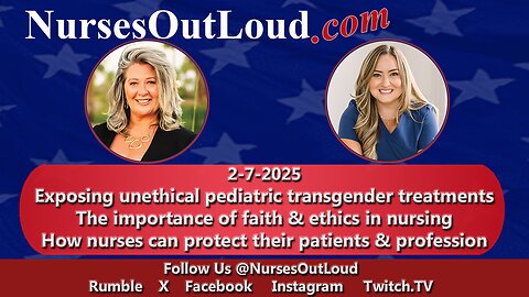 2-7-2025 Nurse Whistleblower Exposes Transgender Fraud in Pediatric Medicine