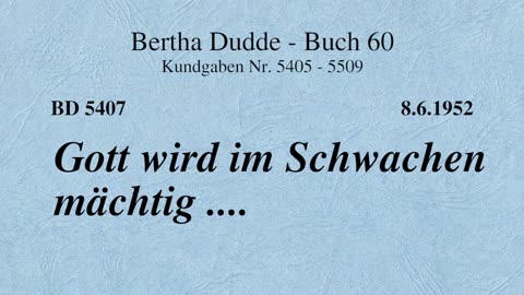 BD 5407 - GOTT WIRD IM SCHWACHEN MÄCHTIG ....