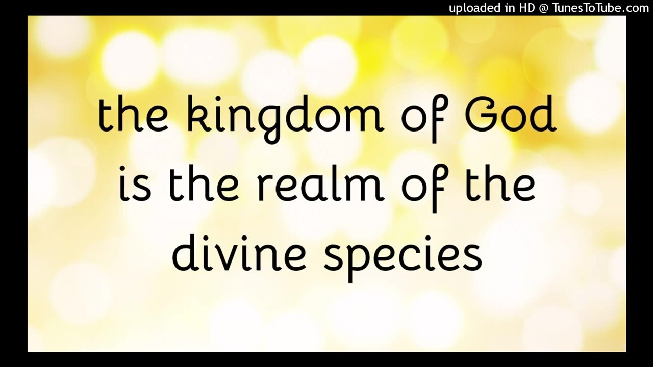 kingdom of God is the realm of the divine species