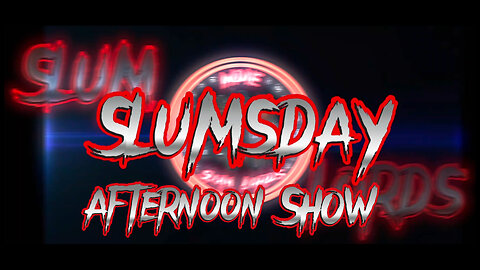 Slumsday Afternoon Show ep6: Randomness at its Finest