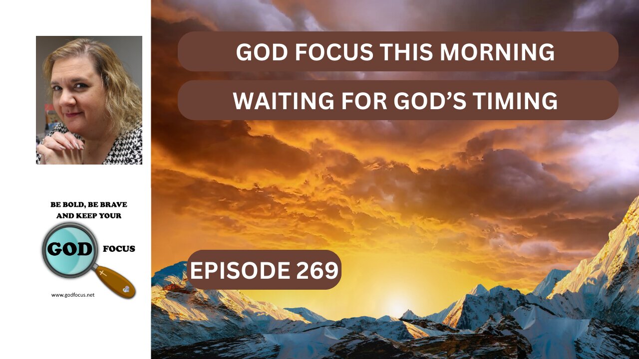 GOD FOCUS THIS MORNING EP269 WAITING FOR GOD'S TIMING