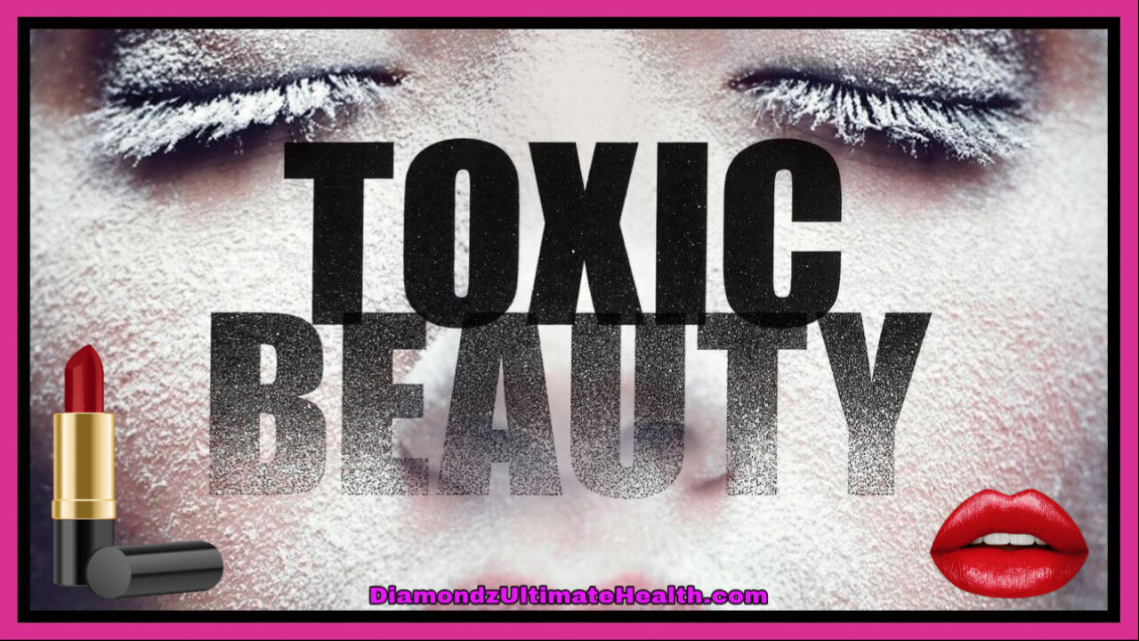 🎬 💄 Documentary: "Toxic Beauty" 💋 Beauty Products Can Be Deadly, Some of the Ingredients Can Even Cause Cancer