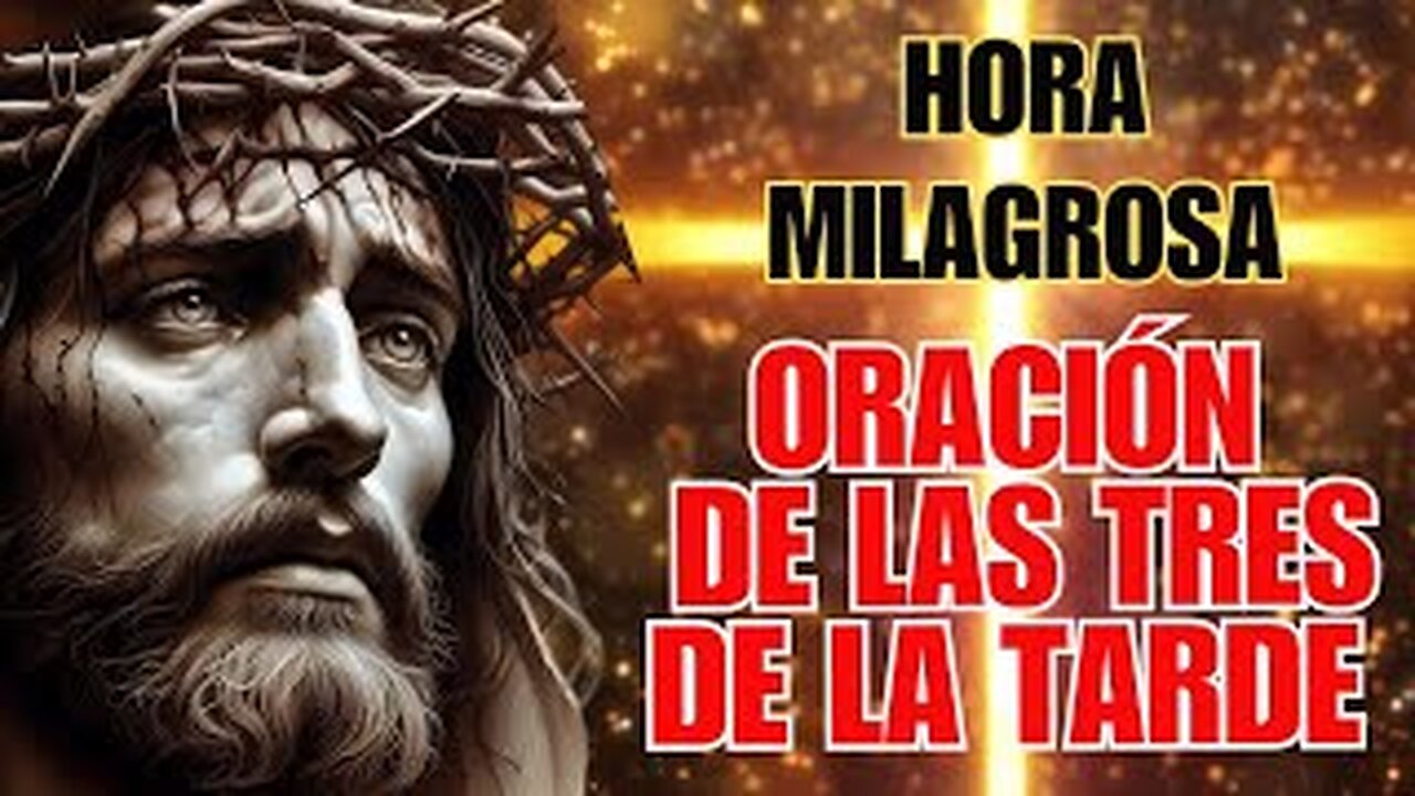 ORACIÓN DE LAS TRES DE LA TARDE: HORA MILAGROSA