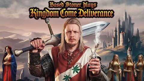 Based stoner plays Kingdome come: Deliverance | i'm gonna cooome|