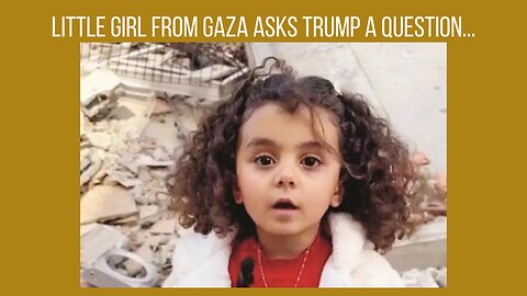 A Child of Gaza Has a Question for Donald Trump