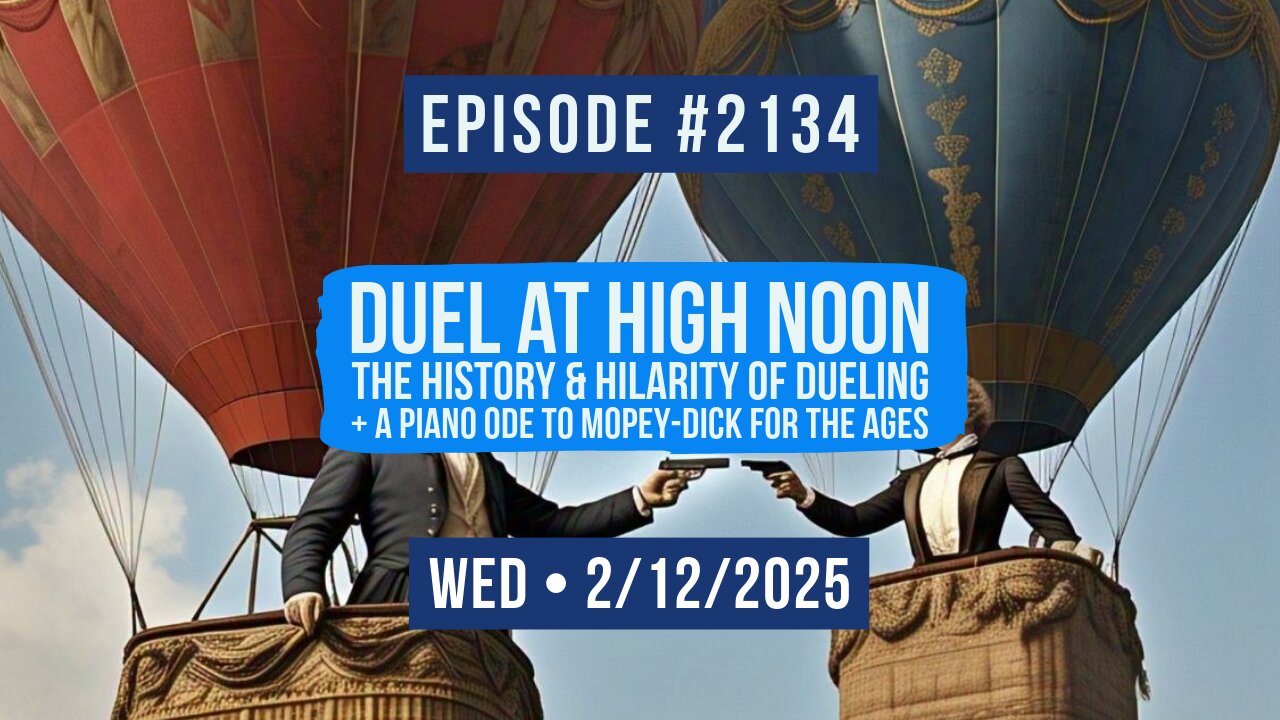 Owen Benjamin | #2134 Duel At High Noon - The History & Hilarity Of Dueling + A Piano Ode To Mopey-Dick For The Ages