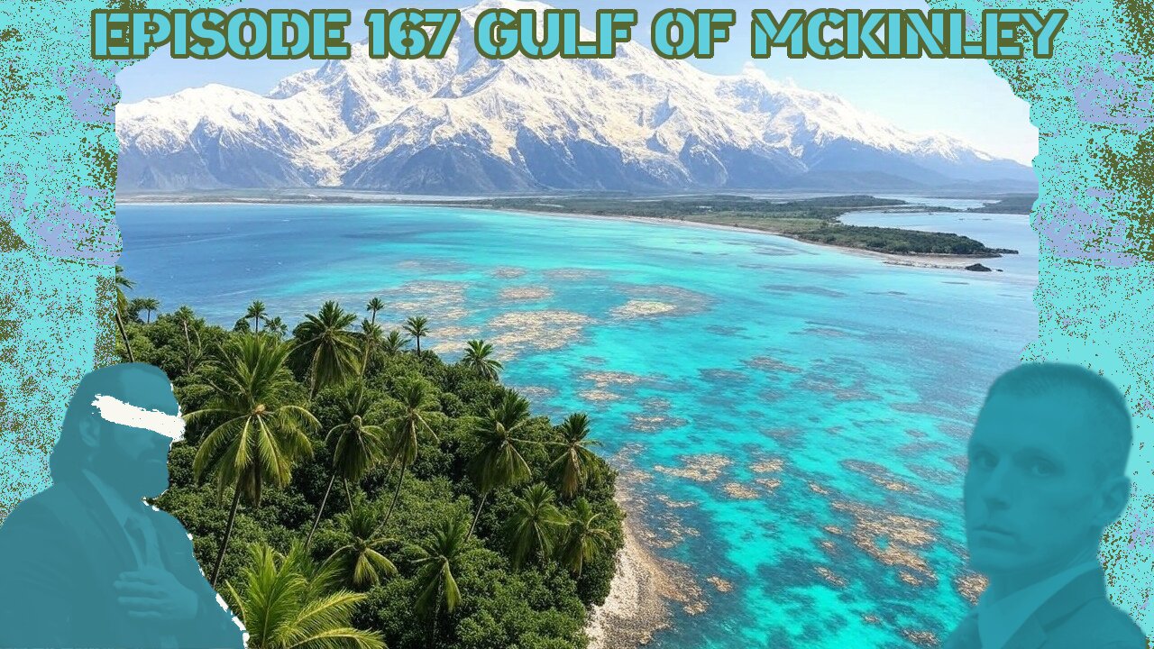 Ep. 167 | Gulf of McKinley | 10:30 ET | LIVE