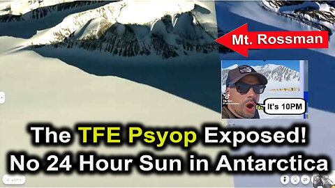 The TFE Psyop EXPOSED! "It's 10PM in Antarctica in Front of Mt. Rossman"