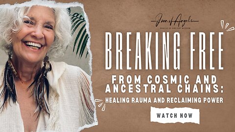 Breaking Free from Cosmic and Ancestral Chains: Healing Trauma and Reclaiming Power