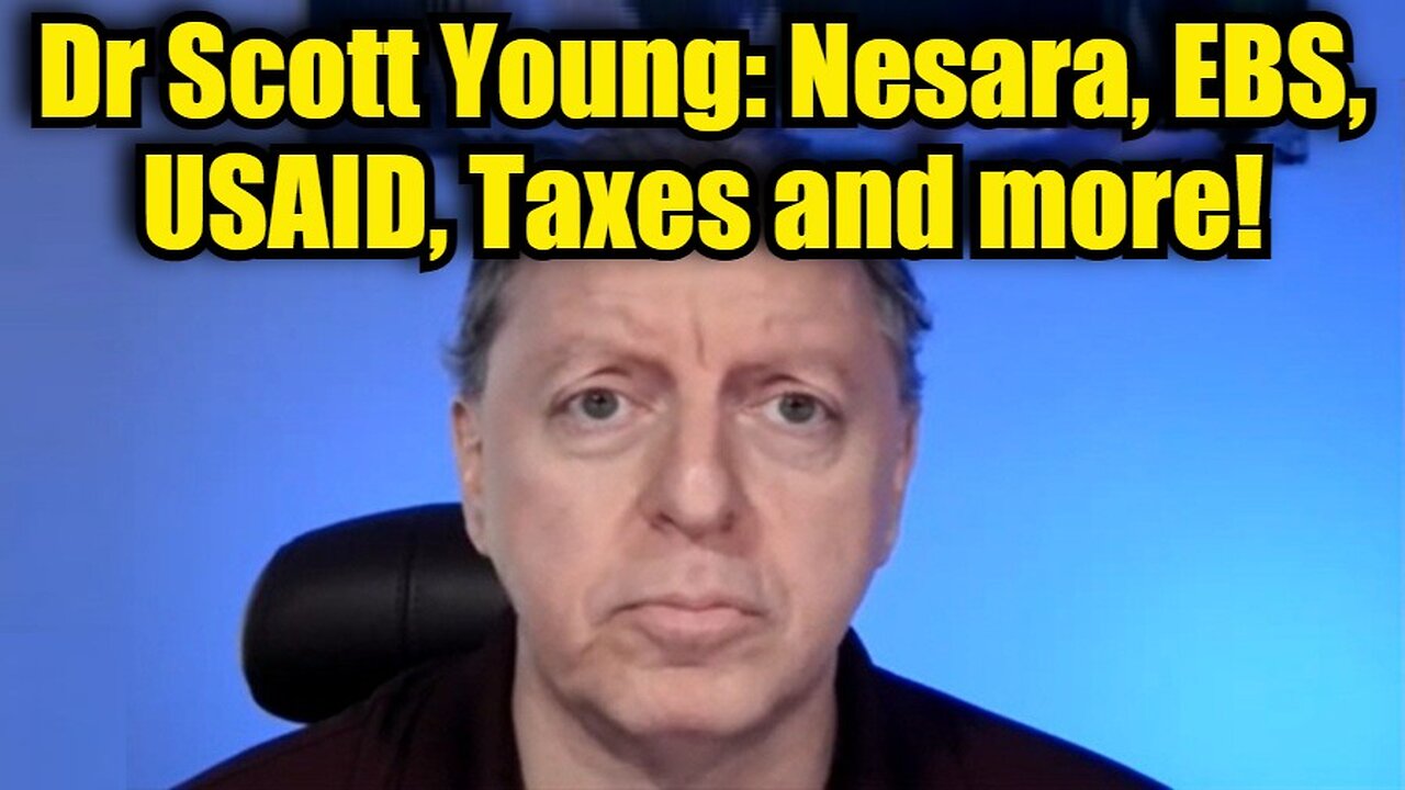 Dr Scott Young: Nesara, EBS, USAID, Taxes and more!!!