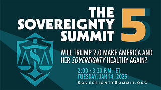 SOVEREIGNTY SUMMIT V: WILL TRUMP 2.0 MAKE AMERICA AND HER SOVEREIGNTY HEALTHY AGAIN?