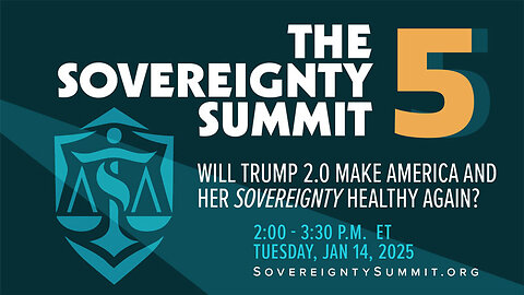 SOVEREIGNTY SUMMIT V: WILL TRUMP 2.0 MAKE AMERICA AND HER SOVEREIGNTY HEALTHY AGAIN?