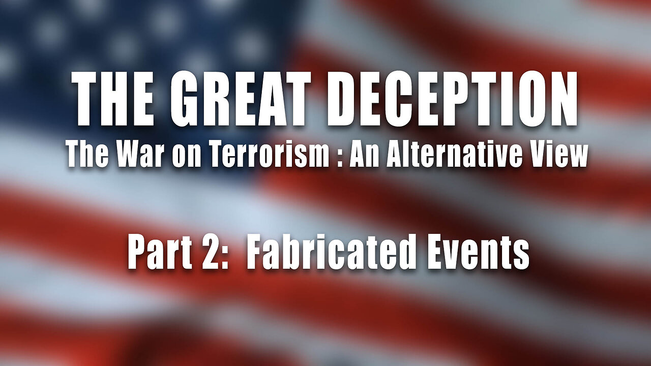 The Great Deception, Part 2: "Fabricated Events"