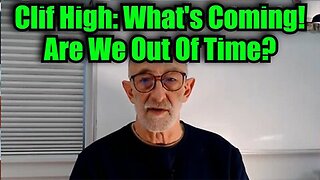 Clif High: What's Coming - Are We Out Of Time