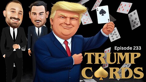Trump Cards - The VK Bros Episode 233