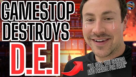 GameStop CEO DESTROYS THE WOKE | Claims Company Will SELL All FRANCE And CANADIAN DEI STORES