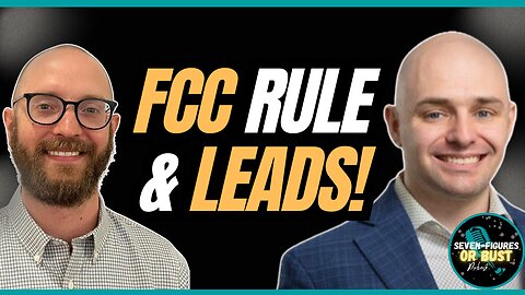 What Is The Truth About The New FCC Rule & Leads? (Seven Figures or Bust Ep 36)