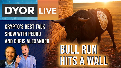 DYOR Live: XRP and BTC Bull Run Stopped by a Brick Wall. Now What? Why?