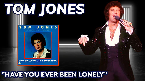 Tom Jones - Have You Ever Been Lonely (Say You'll Stay Until Tomorrow - 1977)