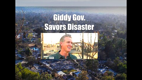 Giddy Gov. Savors Disaster - Can't Wait to Re-design LA with Federal Funds