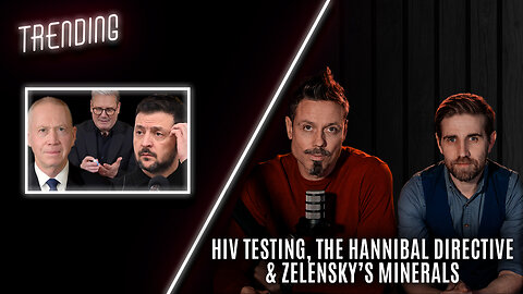 Trending: Ep28: HIV Testing, The Hannibal Directive & Zelensky’s Minerals (12/02/25)