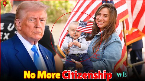 Trump's Executive Order Targets Birthright Citizenship, Faces Legal Challenges - WorldEye