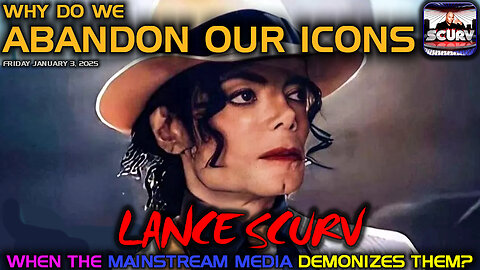 WHY DO WE ABANDON OUR ICONS WHEN THE MAINSTREAM MEDIA DEMONIZES THEM? | LANCESCURV