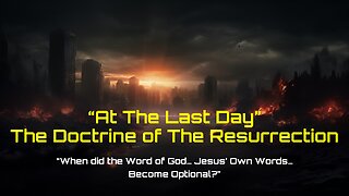 02082025 At the Last Day - The Doctrine of the Resurrection