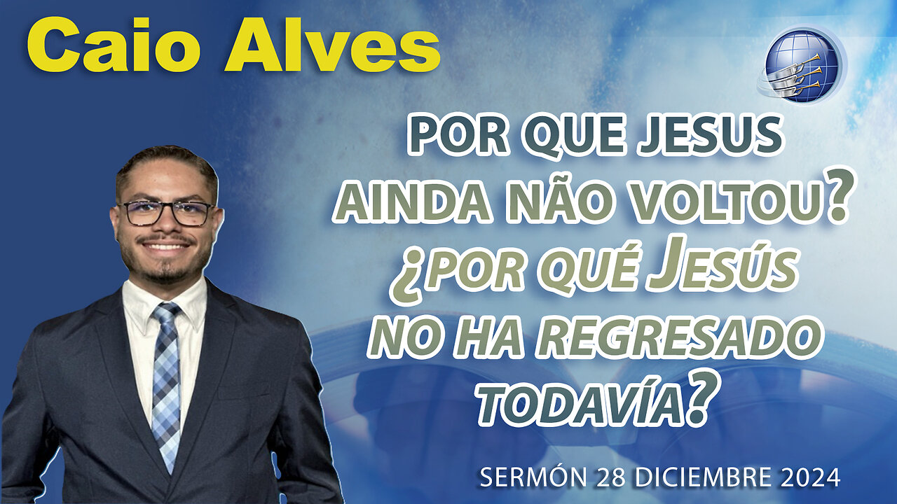 🇧🇷 🇪🇸 Por que jesus ainda não voltou? ¿Por qué Jesús no ha regresado todavía? | Caio Alves