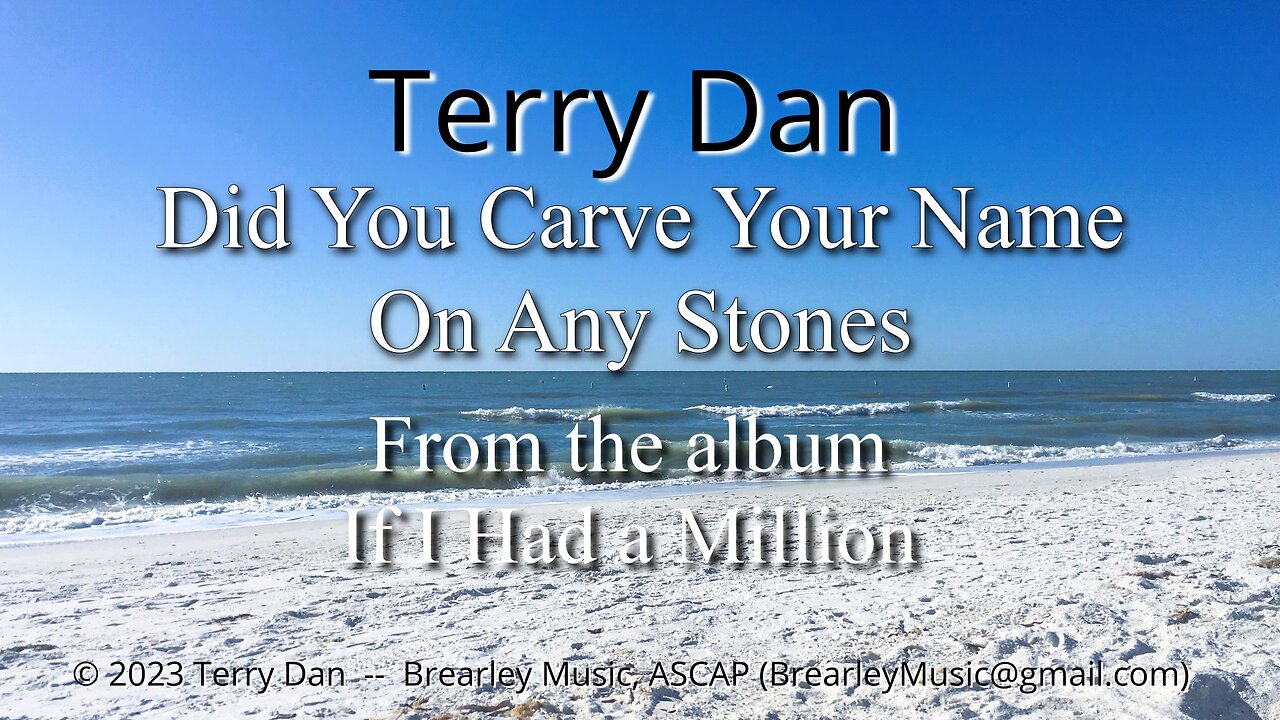 Did You Carve Your Name On Any Stones | Terry Dan