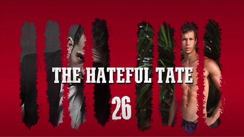 THE HATEFUL TATE EPISODE 26