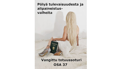 PSA 37 Pölyä tulevaisuudesta ja alipaineistusvalheita