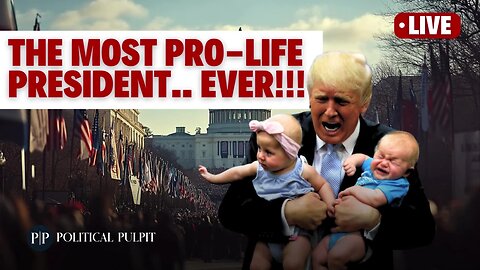 The Most Pro-Life President Ever!