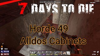 7 Days To Die - V1 - Horde 49 (solo)- Alldos Cabinets