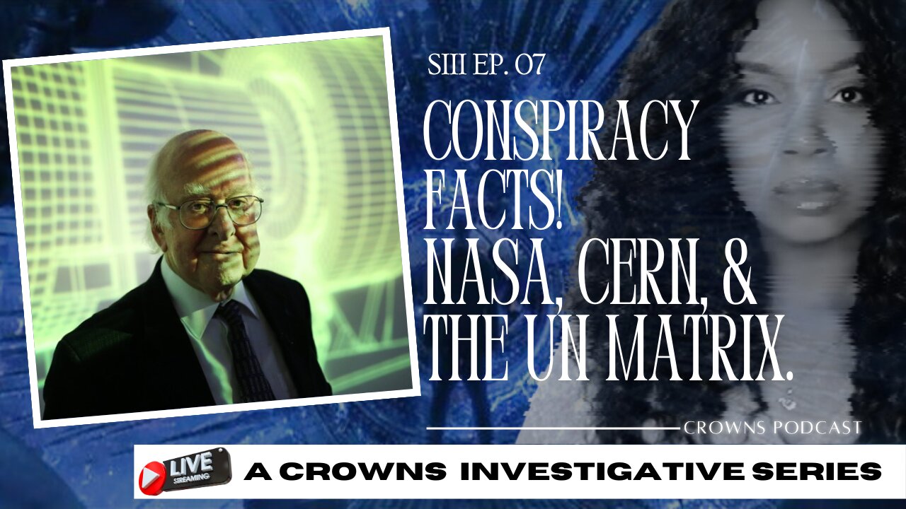 Behind the Curtain | NASA, CERN & THE UN MATRIX | Crowns SIII Ep.07