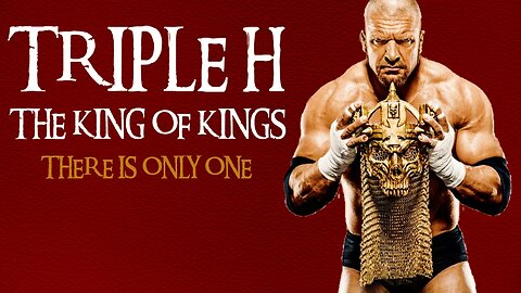 ⭐Triple H: The King of Kings⭐