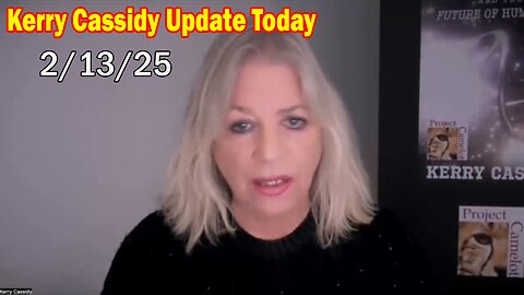 Kerry Cassidy Update Today Feb 13: "Important Update By Kerry Cassidy & Elisa"