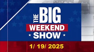 The Big Weekend Show (Full Episode) | January 19, 2025