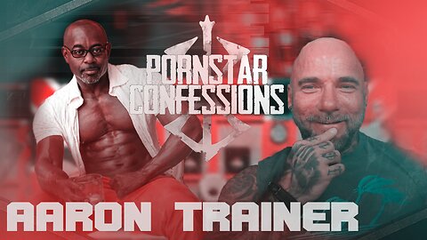 Porn Star Confessions - Aaron Trainer (Episode 16)